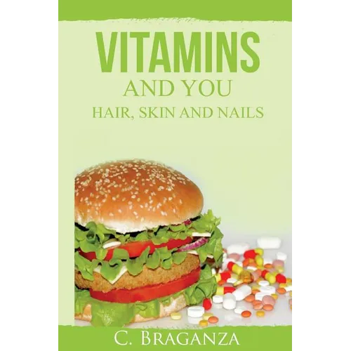 Vitamins and You: Hair, Skin and Nails