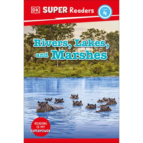 DK Super Readers Level 4 Rivers, Lakes, and Marshes
