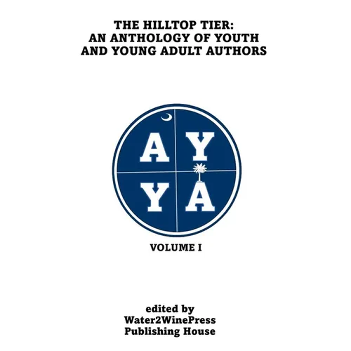 The Hilltop Tier: An Anthology of Youth and Young Adult Authors: VOLUME I