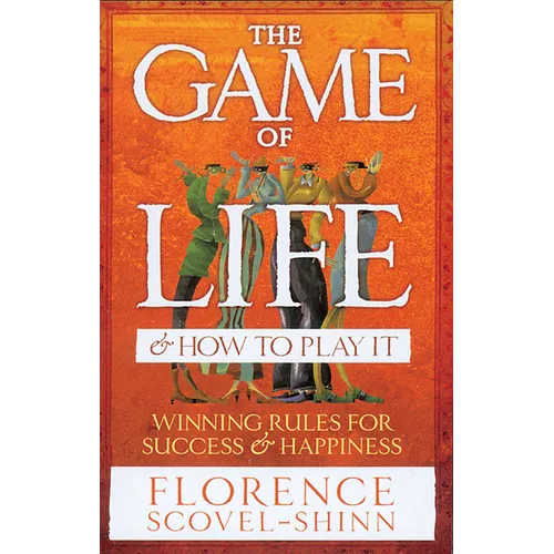 The Game of Life & How to Play It: Winning Rules for Success & Happiness