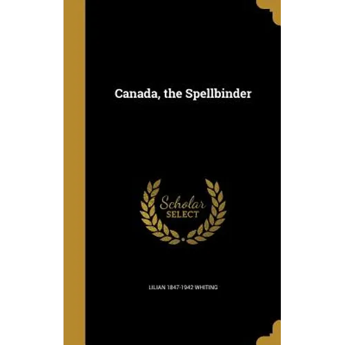 Canada, the Spellbinder
