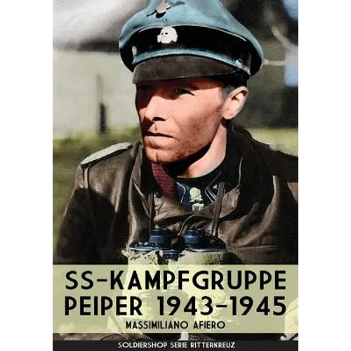SS-kampfgruppe Peiper 1943-1945