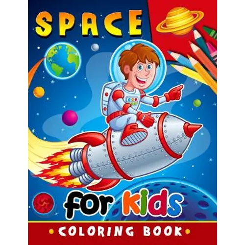 Space Coloring Book for Kids: Activity book for boy, girls, kids Ages 2-4,3-5,4-8