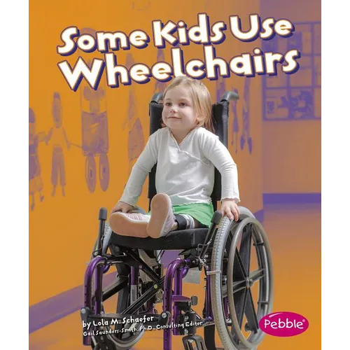 Some Kids Use Wheelchairs: Revised Edition