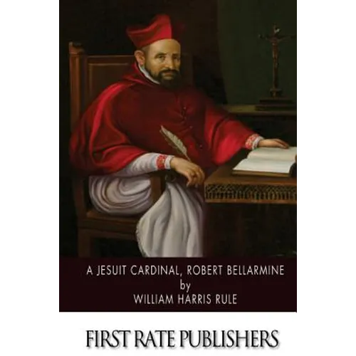 A Jesuit Cardinal, Robert Bellarmine