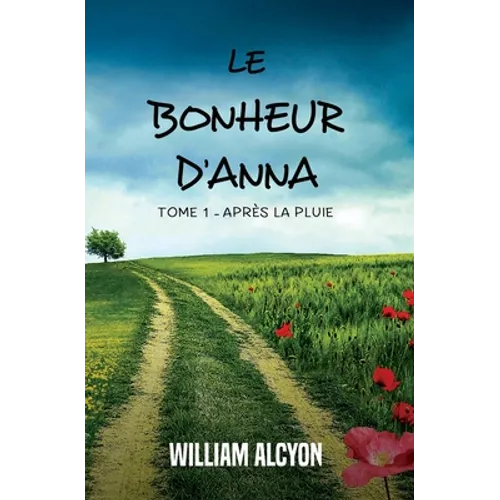 Le bonheur d'Anna: Tome I: Après la pluie...