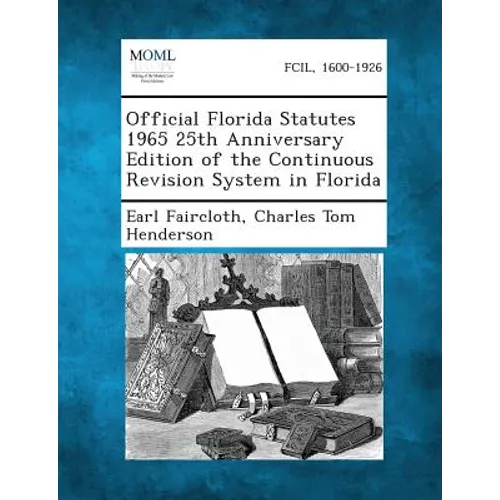 Official Florida Statutes 1965 25th Anniversary Edition of the Continuous Revision System in Florida