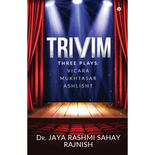 Trivim: Three Plays: Vicara Mukhtasar Ashlisht