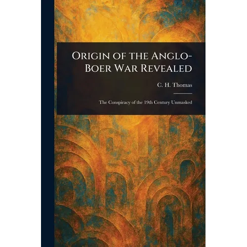 Origin of the Anglo-Boer War Revealed