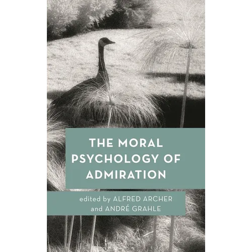 The Moral Psychology of Admiration