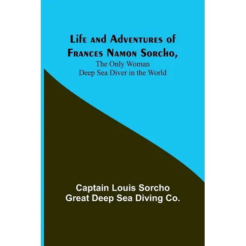 Life and Adventures of Frances Namon Sorcho, The Only Woman Deep Sea Diver in the World
