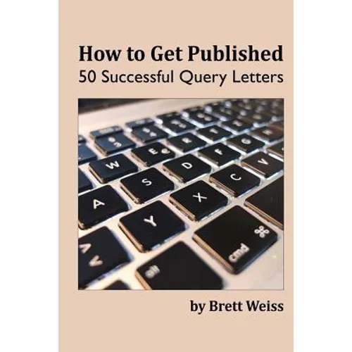 How to Get Published: 50 Successful Query Letters