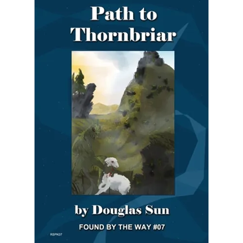 Path to Thornbriar: Found by the Way #07