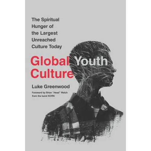 Global Youth Culture: The Spiritual Hunger of the Largest Unreached Culture Today
