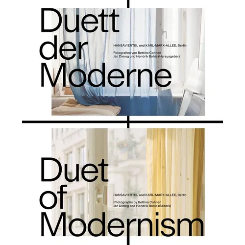 Duett Der Moderne / Duet of Modernism: Hansaviertel & Karl-Marx-Allee, Berlin. Fotografien Von / Photographs by Bettina Cohnen