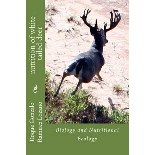 nutrition of white-tailed deer: Biology and Nutritional Ecology