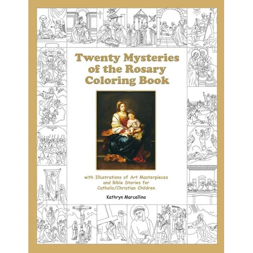 Twenty Mysteries of the Rosary Coloring Book: with Illustrations of Art Masterpieces and Bible Stories for Catholic/Christian Children