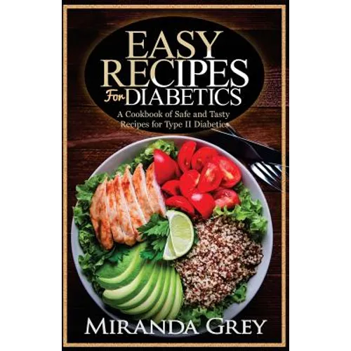 Easy Recipes for Diabetics: A Cookbook of Safe and Tasty Recipes for Type II Diabetics