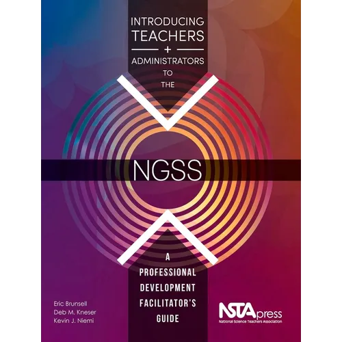 Introducing Teachers and Administrators to the Ngss: A Professional Development Facilitator's Guide