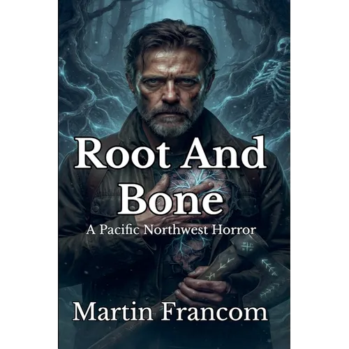 Root And Bone: A Pacific Northwest Horror