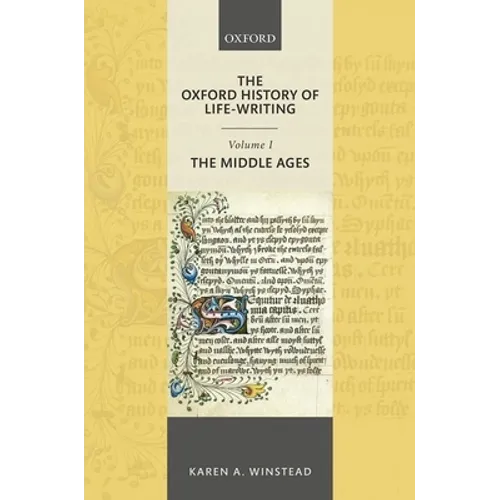 Oxford History of Life-Writing: Volume 1. the Middle Ages