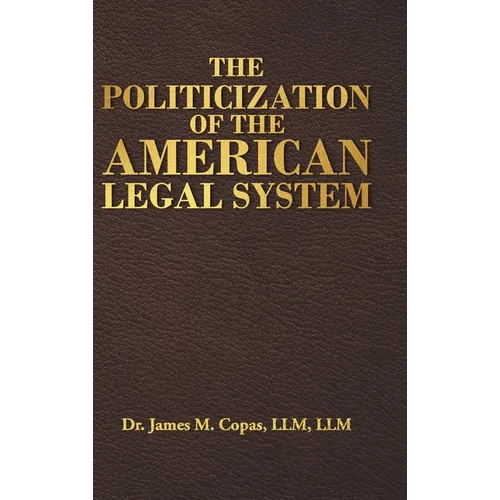 The Politicization of the American Legal System