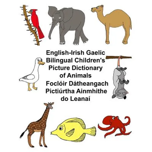 English-Irish Gaelic Bilingual Children's Picture Dictionary of Animals Foclóir Dátheangach Pictiúrtha Ainmhithe do Leanaí