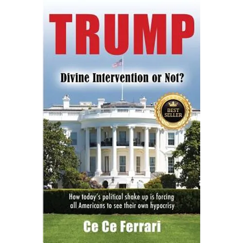 Trump Divine Intervention or Not?: How today's political shakeup is forcing all Americans to see their own hypocrisy