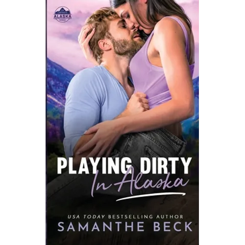 Playing Dirty in Alaska