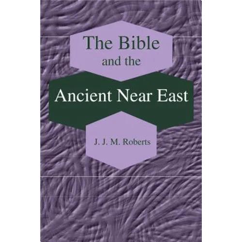 The Bible and the Ancient Near East: Collected Essays