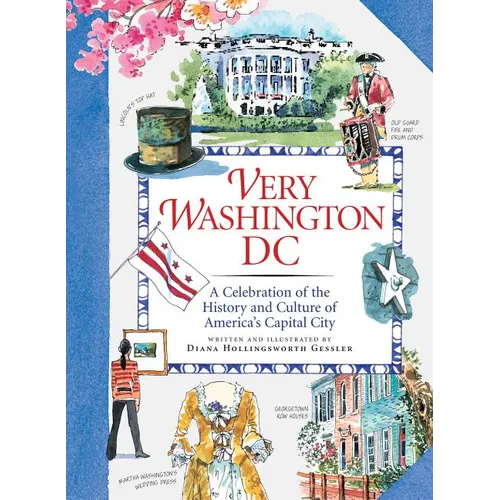 Very Washington DC: A Celebration of the History and Culture of America's Capital City
