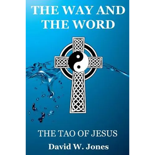 The Way and the Word: The Tao of Jesus