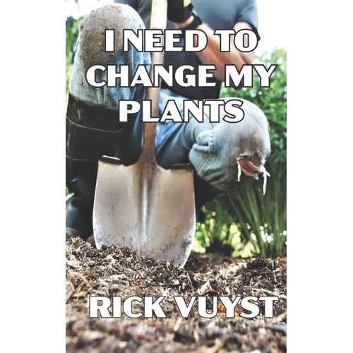 I Need to Change My Plants