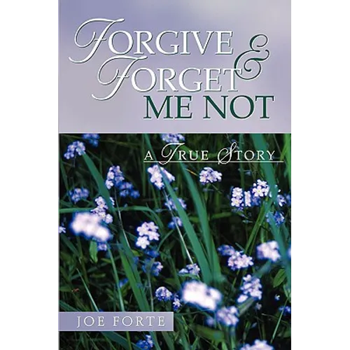 Forgive & Forget Me Not