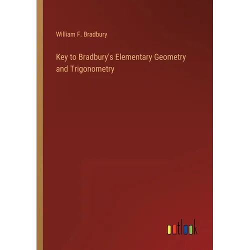 Key to Bradbury's Elementary Geometry and Trigonometry