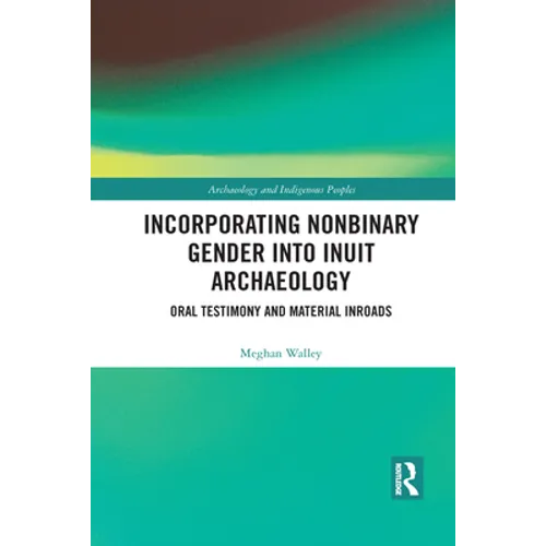 Incorporating Nonbinary Gender into Inuit Archaeology: Oral Testimony and Material Inroads
