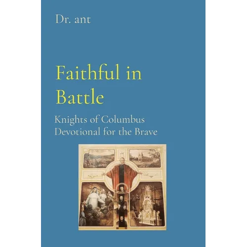 Faithful in Battle: Knights of Columbus Devotional for the Brave