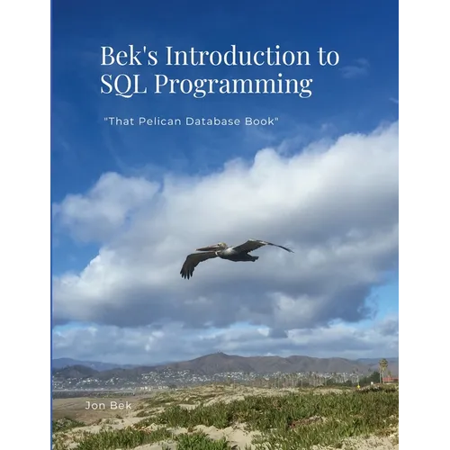 Bek's Introduction to SQL Programming: "That Pelican Database Book"
