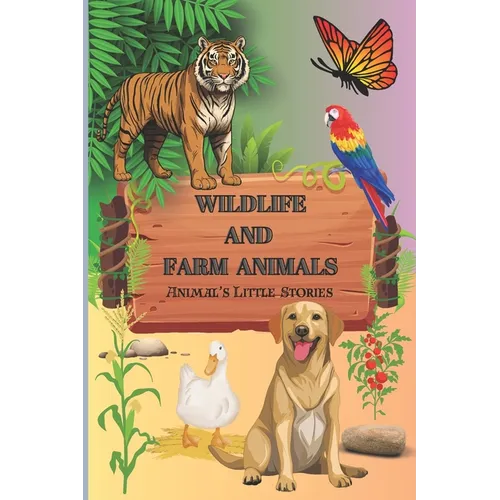 Wildlife and Farm Animals: Animal's Stories