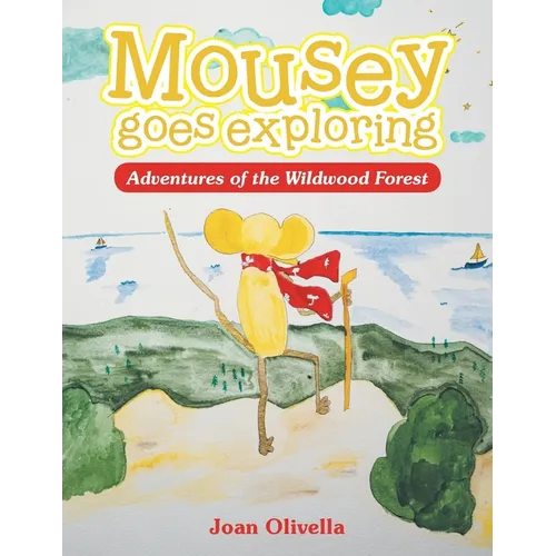 Mousey goes exploring: Adventures in the Wildwood Forest