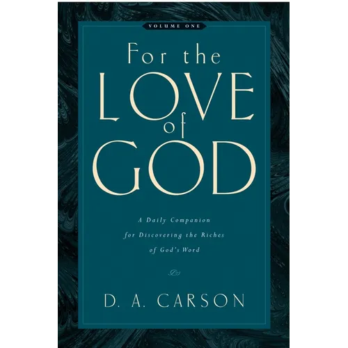 For the Love of God: A Daily Companion for Discovering the Riches of God's Word (Vol. 1) Volume 1