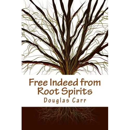 Free Indeed from Root Spirits