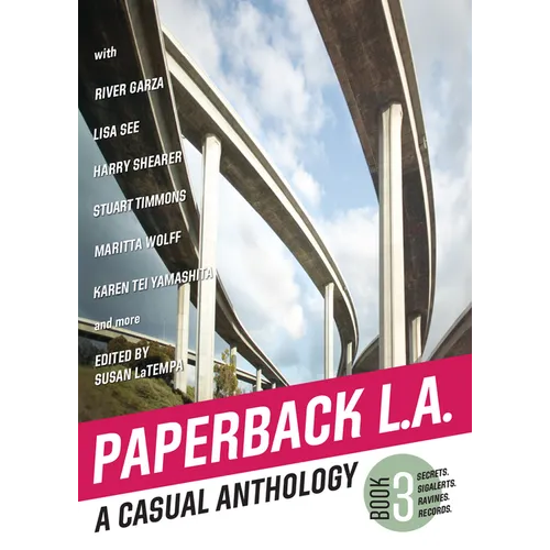 Paperback L.A. Book 3: A Casual Anthology: Secrets, Sigalerts, Ravines, Records