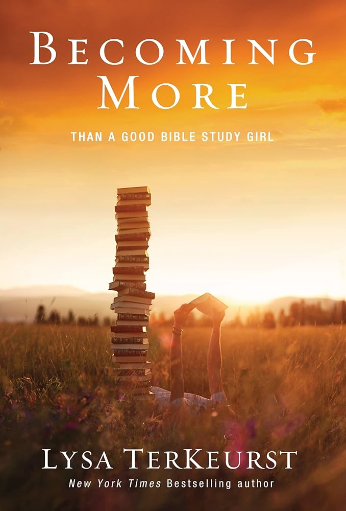 Becoming More Than a Good Bible Study Girl: Uncovering a Deeper Relationship with God and Living with Purpose after Sunday School Is Over Book