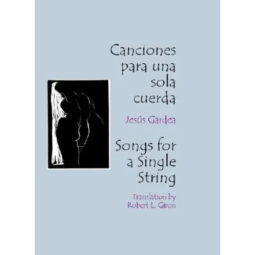 Canciones Para Una Sola Cuerda / Songs for a Single String = Songs for a Single String
