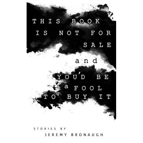 This Book is Not For Sale and You'd Be a Fool to Buy It