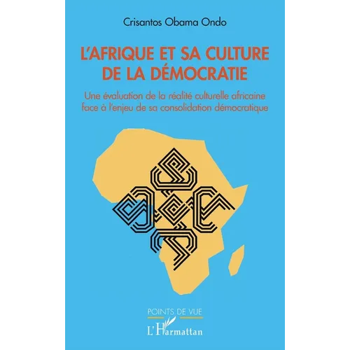 L'Afrique et sa culture de la démocratie: Une évaluation de la réalité culturelle africaine face à l'enjeu de sa consolidation démocratique