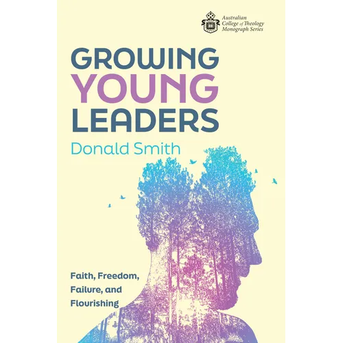 Growing Young Leaders: Faith, Freedom, Failure, and Flourishing