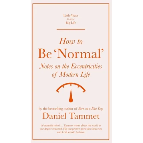 How to Be 'Normal': Notes on the Eccentricities of Modern Life