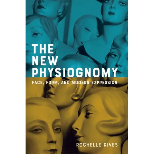 The New Physiognomy: Face, Form, and Modern Expression
